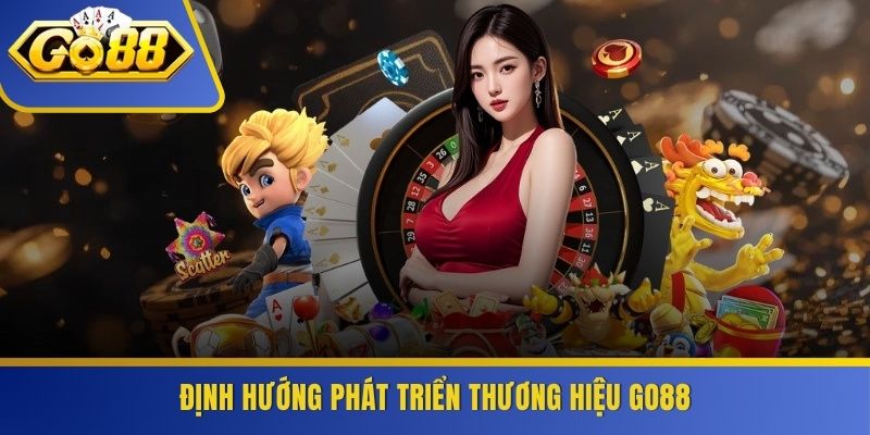 Định hướng phát triển thương hiệu GO88