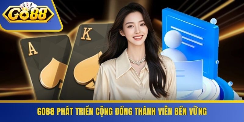 GO88 phát triển cộng đồng thành viên bền vững