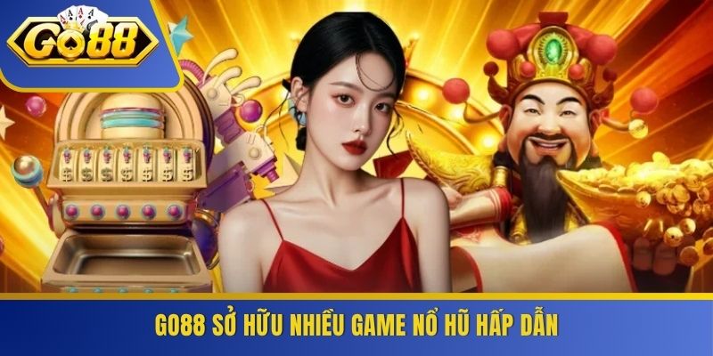 GO88 sở hữu nhiều game nổ hũ hấp dẫn